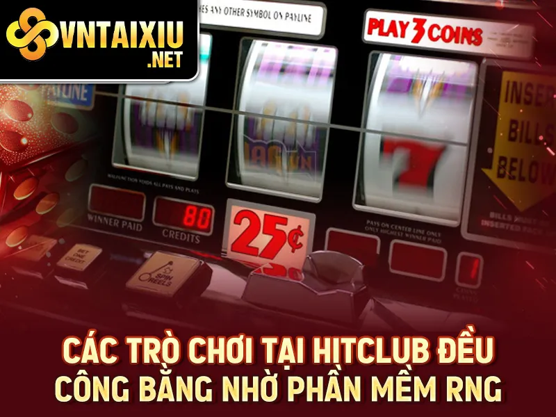 Hitclub - Các trò chơi tại Hitclub đều công bằng nhờ phần mềm RNG