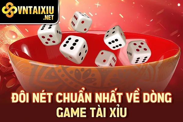 Cầu Tài Xỉu - Đôi nét chuẩn nhất về dòng game tài xỉu
