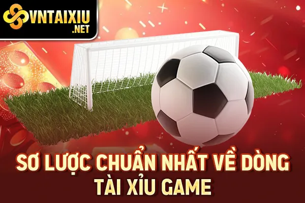 Sơ lược chuẩn nhất về dòng tài xỉu game