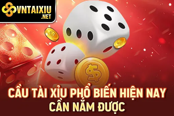Cầu Tài Xỉu - Cầu tài xỉu phổ biến hiện nay cần nắm được