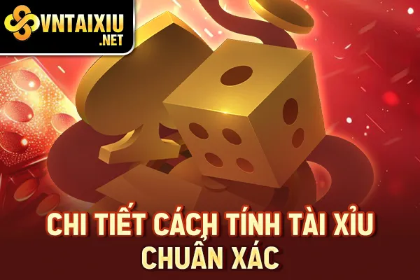Cách Tính Tài Xỉu - Chi tiết cách tính tài xỉu chuẩn xác