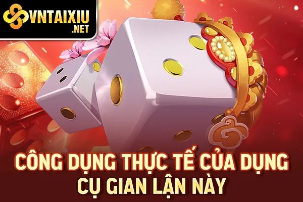 Công dụng thực tế của dụng cụ gian lận này