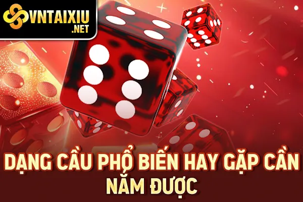 Cách Soi Cầu Tài Xỉu - Dạng cầu phổ biến hay gặp cần nắm được