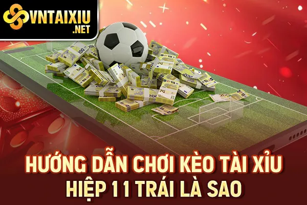 Hướng dẫn chơi kèo tài xỉu hiệp 1 1 trái là sao