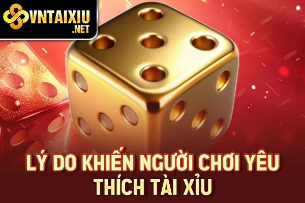 Lý do khiến người chơi yêu thích tài xỉu
