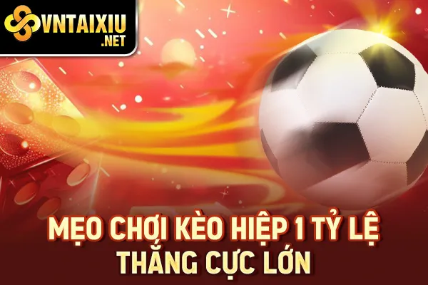 Tài Xỉu Hiệp 1 1 Trái Là Sao - Mẹo chơi kèo hiệp 1 tỷ lệ thắng cực lớn