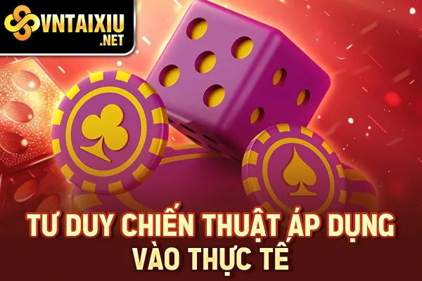 Tư duy chiến thuật áp dụng vào thực tế